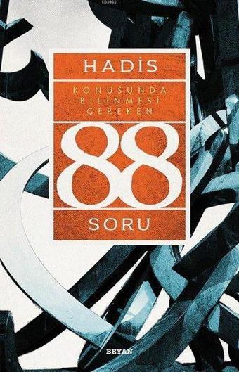 Hadis Konusunda Bilinmesi Gereken 88 Soru - Ahmet Yücel - Beyan Yayınları