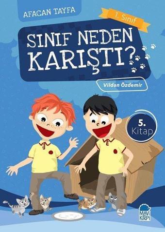 Sınıf Neden Karıştı?-Afacan Tayfa 1. Sınıf Okuma Kitabı - Vildan Özdemir - Mavi Kirpi