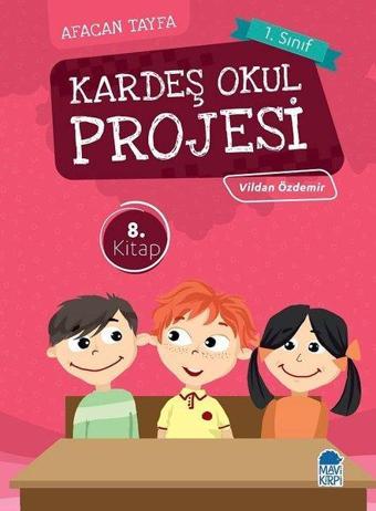 Kardeş Okul Projesi-Afacan Tayfa 1. Sınıf Okuma Kitabı - Vildan Özdemir - Mavi Kirpi