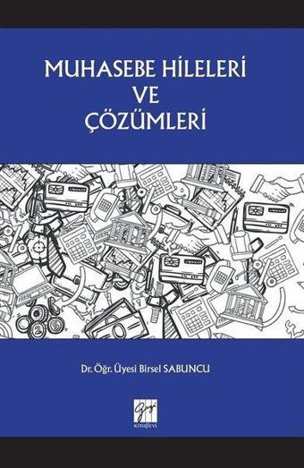 Muhasebe Hileleri ve Çözümleri - Birsel Sabuncu - Gazi Kitabevi