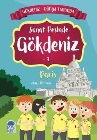 Sanat Peşinde Gökdeniz 4: Paris-Gökdeniz Dünya Turunda-2.Sınıf Okuma Kitabı - Vildan Özdemir - Mavi Kirpi