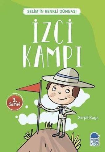 İzci Kampı-Selim'in Renkli Dünyası-3.Sınıf Okuma Kitabı - Serpil Kaya - Mavi Kirpi