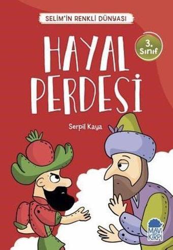 Hayal Perdesi-Selim'in Renkli Dünyası-3.Sınıf Okuma Kitabı - Serpil Kaya - Mavi Kirpi