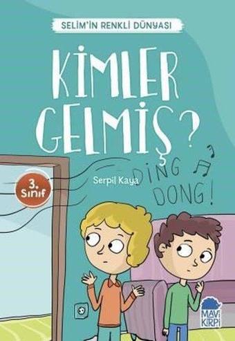 Kimler Gelmiş?-Selim'in Renkli Dünyası-3.Sınıf Okuma Kitabı - Serpil Kaya - Mavi Kirpi