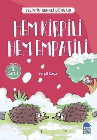 Hem Kirpili Hem Empatili-Selim'in Renkli Dünyası-3.Sınıf Okuma Kitabı - Serpil Kaya - Mavi Kirpi