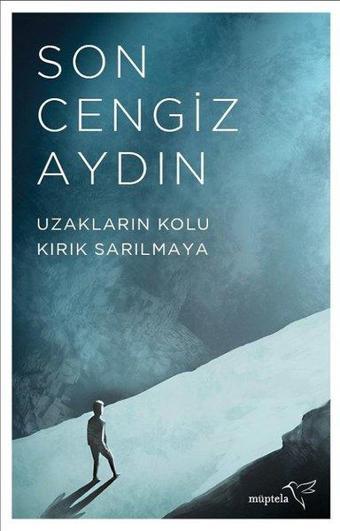 Uzakların Kolu Kırık Sarılmaya - Son Cengiz Aydın - Müptela Yayınları