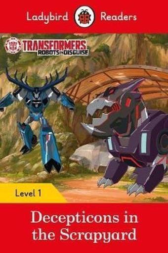 Transformers: Decepticons in the Scrapyard- Ladybird Readers Level 1 - Team Ladybird Readers - Ladybird Books