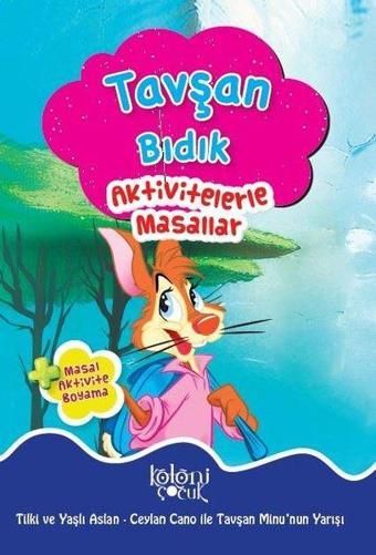 Tavşan Bıdık-Aktivitelerle Masallar - Fatıma Gülbahar Karaca - Koloni Çocuk Yayınları