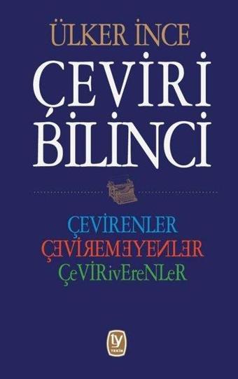 Çeviri Bilinci: Çevirenler-Çeviremeyenler-Çeviriverenler - Ülker İnce - Tekin Yayınevi