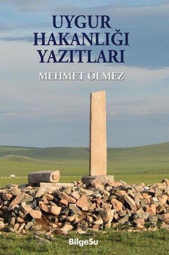 Uygur Hakanlığı Yazıtları - Mehmet Ölmez - Bilgesu Yayıncılık