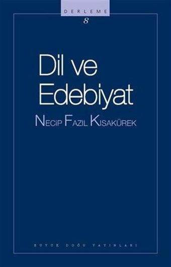 Dil ve Edebiyat: Derleme-8 - Necip Fazıl Kısakürek - Büyük Doğu Yayınları