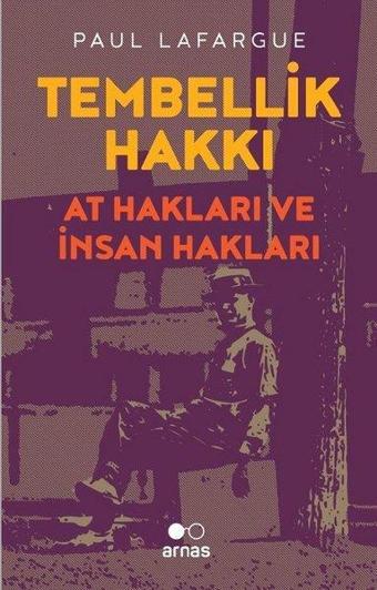 Tembellik Hakkı: At Hakları ve İnsan Hakları - Paul Lafargue - Arnas