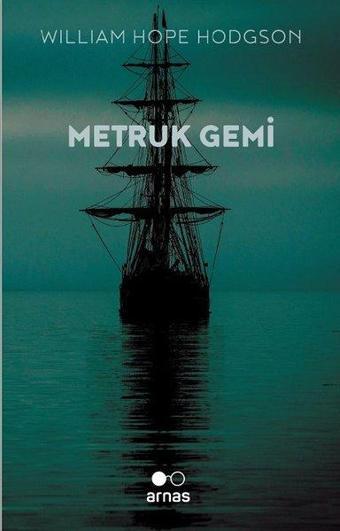 Metruk Gemi - William Hope Hodgson - Arnas