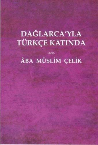 Dağlarca'yla Türkçe Katında - Aba Müslim Çelik - Artshop Yayıncılık