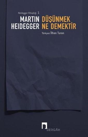 Düşünmek Ne Demektir - Martin Heidegger - Dergah Yayınları