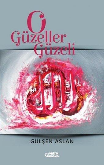 O Güzeller Güzeli - Gülşen Aslan - Tebeşir Yayınları