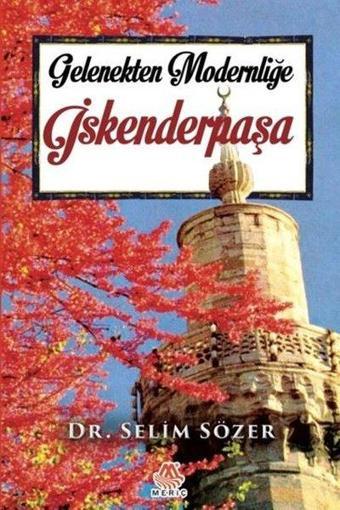 Gelenekten Modernliğe İskenderpaşa - Selim Sözer - Meriç Yayınları