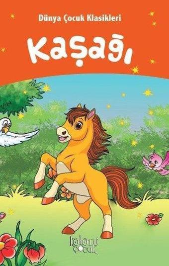 Kaşağı-Dünya Çocuk Klasikleri - Hatice Nurbanu Karaca - Koloni Çocuk Yayınları