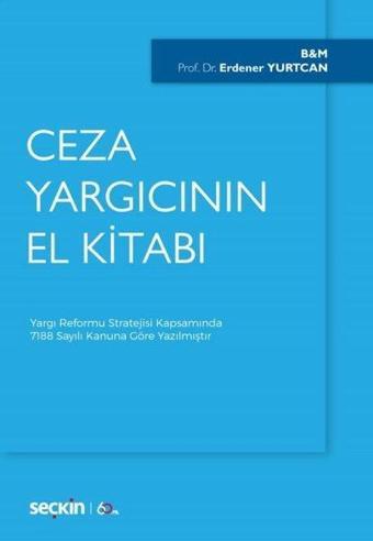 Ceza Yargıcının El Kitabı - Erdener Yurtcan - Seçkin Yayıncılık