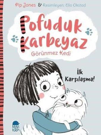 İlk Karşılaşma-Pofuduk Karbeyaz Görünmez Kedi - Pip Jones - Mavi Kirpi