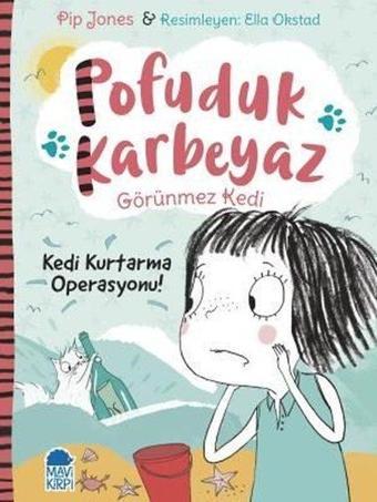 Kedi Kurtarma Operasyonu!-Pofuduk Karbeyaz Görünmez Kedi - Pip Jones - Mavi Kirpi
