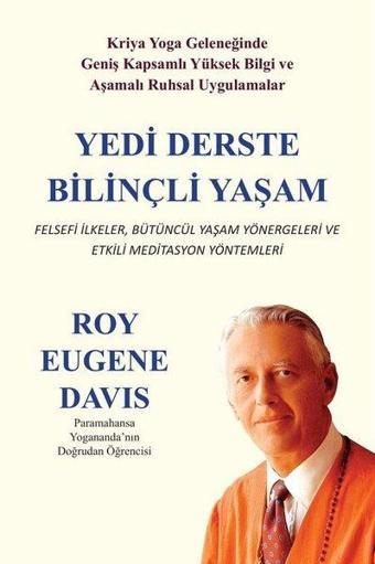 Yedi Derste Bilinçli Yaşam - Roy Eugene Davis - Gazi Kitabevi