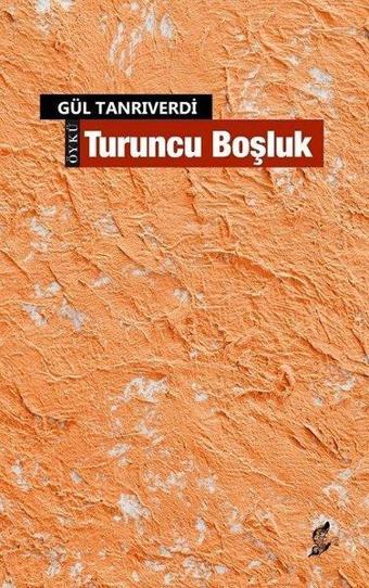 Turuncu Boşluk - Gül Tanrıverdi - Okur Kitaplığı