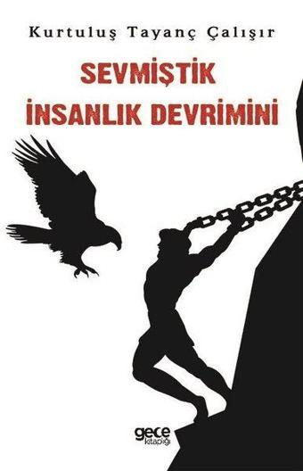 Sevmiştik İnsanlık Devrimini - Kurtuluş Tayanç Çalışır - Gece Kitaplığı