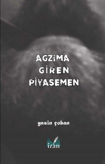 Ağzıma Giren Piyasemen - Yasin Çoban - İzan Yayıncılık