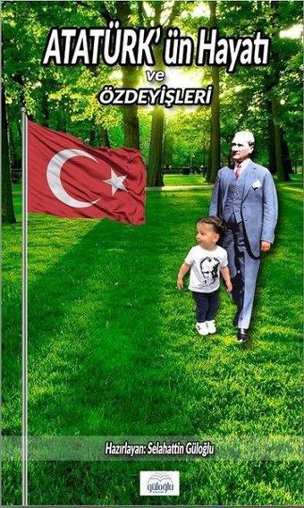 Atatürk'ün Hayatı ve Özdeyişler - Selahattin Güloğlu - Güloğlu