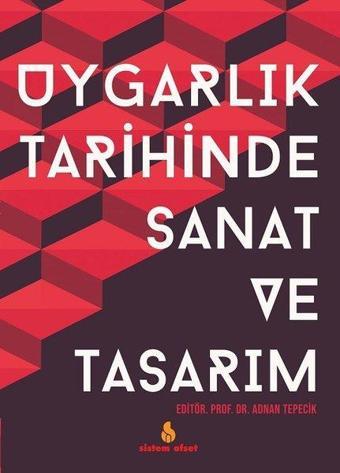 Uygarlık Tarihinde Sanat ve Tasarım - Kolektif  - Sistem Ofset Yayıncılık