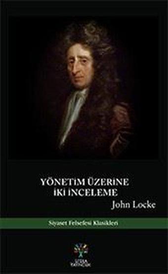 Yönetim Üzerine İki İnceleme - John Locke - Litera