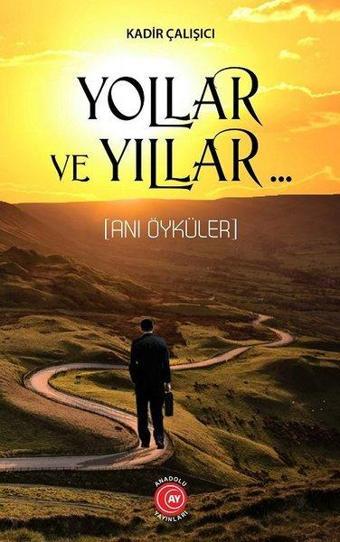 Yollar ve Yıllar - Kadir Çalışıcı - Anadolu Ay Yayınları
