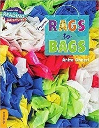 Gold Band- From Rags to Bags Reading Adventures - Anita Ganeri - Cambridge University Press