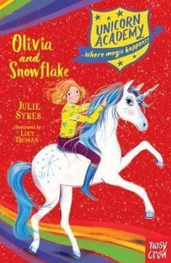 Unicorn Academy: Olivia and Snowflake (Unicorn Academy: Where Magic Happens) - Julie Sykes - NOSY CROW