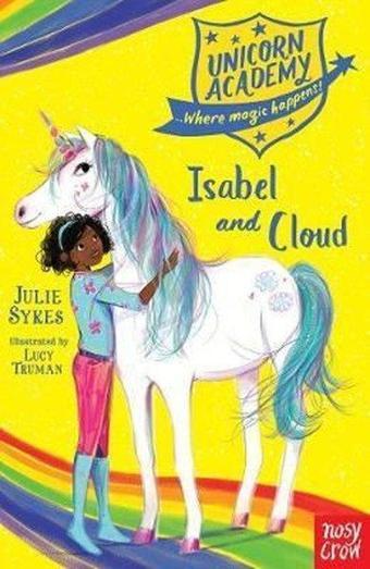 Unicorn Academy: Isabel and Cloud (Unicorn Academy: Where Magic Happens) - Julie Sykes - NOSY CROW