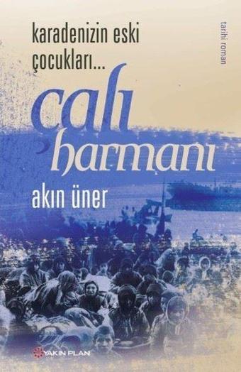 Karadeniz'in Eski Çocukları-Çalı Harmanı 2 - Akın Üner - Yakın Plan Yayınları