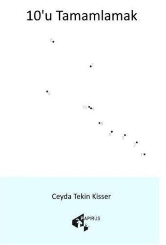 10'u Tamamlamak - Ceyda Tekin Kisser - Papirüs Yayın