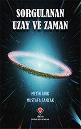 Sorgulanan Uzay ve Zaman - Metin Arık - Tübitak Yayınları