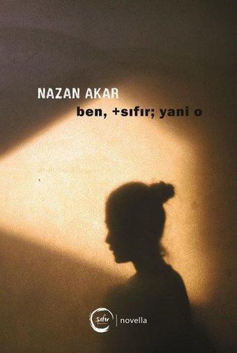 Ben Sıfır Yani O - Nazan Akar - Sıfır Yayınları