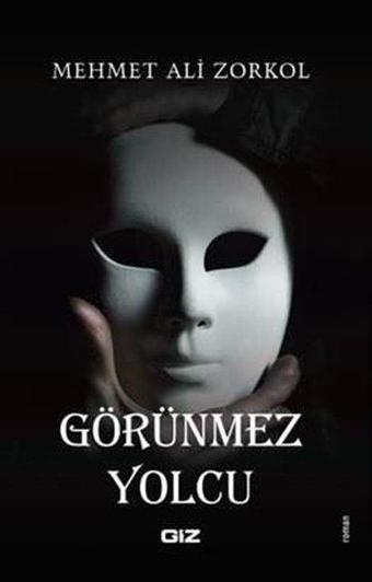 Görünmez Yolcu - Mehmet Ali Zorkol - GİZ