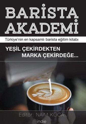 Barista Akademi-Türkiye'nin En Kapsamlı Eğitim Kitabı - Kolektif  - İndie