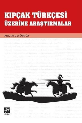 Kıpçak Türkçesi Üzerine Araştırmlar - Can Özgür - Gazi Kitabevi