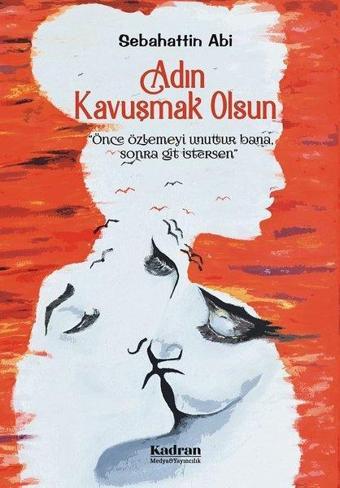 Adın Kavuşmak Olsun - Sebahattin Abi - Kadran Medya&Yayıncılık