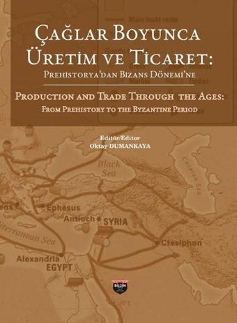 Çağlar Boyunca Üretim ve Ticaret-Prehistorya'dan Bizans Dönemine - Kolektif  - Bilgin Kültür Sanat