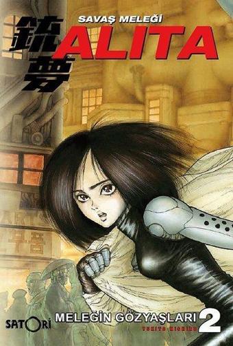 Savaş Meleği Alita Cilt 2-Meleğin Gözyaşları - Yukito Kishiro - Satori Yayınları