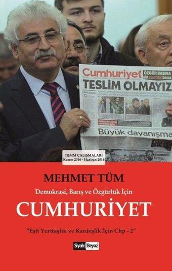 Demokrasi Barış ve Özgürlük için Cumhuriyet - Mehmet Tüm - Siyah Beyaz