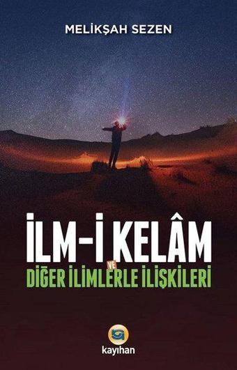 İlm-i Kelam ve Diğer İlimlerle İlişkileri - Melikşah Sezen - Kayıhan Yayınları