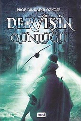 Dervişin Günlüğü - Kadir Özköse - Mavi Yayıncılık