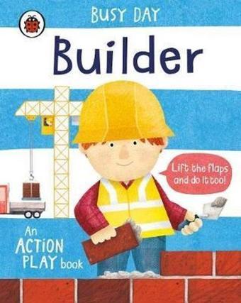 Busy Day: Builder: An action play book - Ladybird  - Ladybird Books